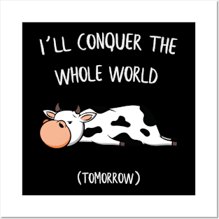 I´ll conquer the whole world tomorrow Cow Gift Posters and Art